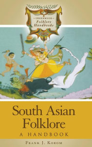 Title: South Asian Folklore: A Handbook / Edition 1, Author: Frank J. Korom