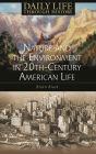 Nature and the Environment in Twentieth-Century American Life (Daily Life Through History Series)