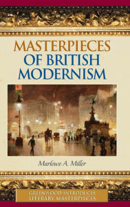 Title: Masterpieces of British Modernism, Author: Marlowe A. Miller