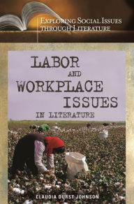 Title: Labor and Workplace Issues in Literature, Author: Claudia Durst Johnson