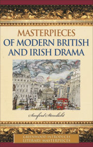 Title: Masterpieces of Modern British and Irish Drama, Author: Sanford Sternlicht