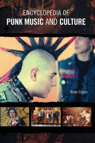 Title: Encyclopedia of Punk Music and Culture, Author: Brian Cogan Ph.D.