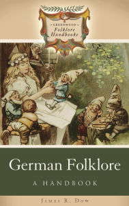 Title: German Folklore: A Handbook, Author: James R. Dow