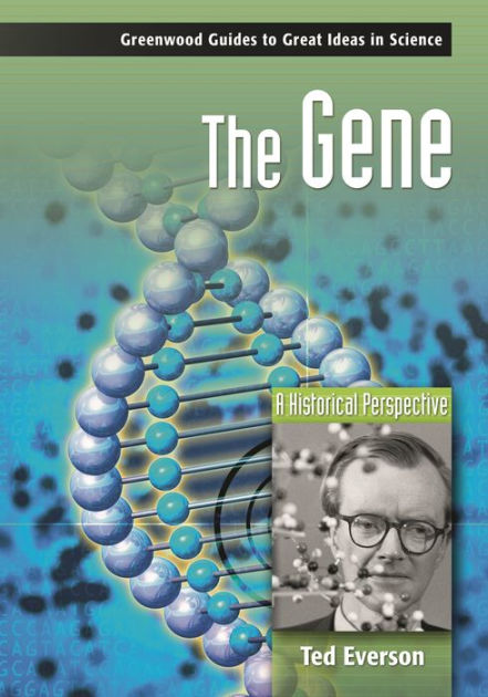 The Gene: A Historical Perspective by Ted Everson | 9780313334498 ...