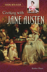 Title: Cooking with Jane Austen, Author: Kirstin Olsen