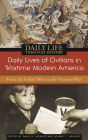 Daily Lives of Civilians in Wartime Modern America: From the Indian Wars to the Vietnam War (Daily Life Through History Series)