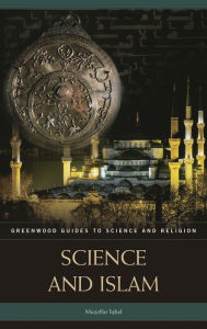 Title: Science and Islam, Author: Muzaffar Iqbal