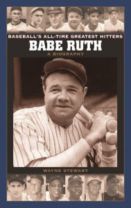 Title: Babe Ruth: A Biography, Author: Wayne Stewart