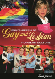 Title: Encyclopedia of Gay and Lesbian Popular Culture, Author: Luca Prono