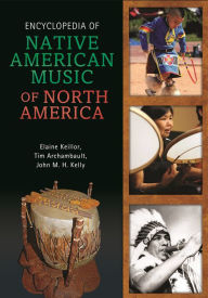 Title: Encyclopedia of Native American Music of North America, Author: Timothy Archambault