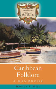 Title: Caribbean Folklore: A Handbook, Author: Donald R. Hill