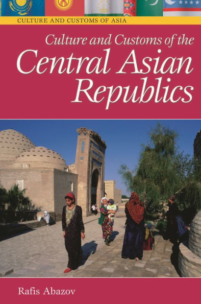 Culture and Customs of the Central Asian Republics / Edition 1