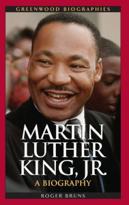Title: Martin Luther King, Jr.: A Biography, Author: Roger Bruns