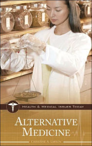 Title: Alternative Medicine / Edition 1, Author: Christine A. Larson