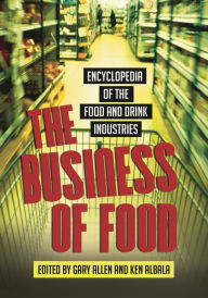 Title: The Business of Food: Encyclopedia of the Food and Drink Industries, Author: Gary Allen