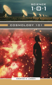 Title: Cosmology 101, Author: Kristine M. Larsen