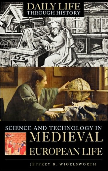 Science and Technology in Medieval European Life (Daily Life Through History Series)