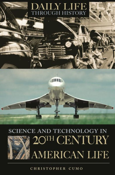 Science and Technology in 20th-Century American Life (Daily Life Through History Series)