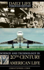 Science and Technology in 20th-Century American Life (Daily Life Through History Series)