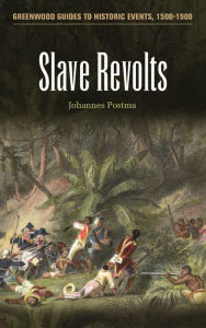 Title: Slave Revolts (Greenwood Guides to Historic Events, 1500-1900), Author: Johannes  Postma