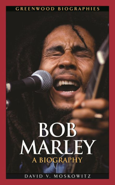 Bob Marley: A Biography