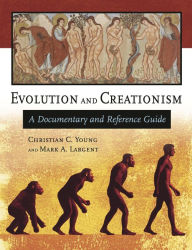 Title: Evolution and Creationism: A Documentary and Reference Guide, Author: Christian C. Young