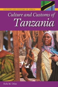 Title: Culture and Customs of Tanzania, Author: Kefa M. Otiso