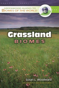 Title: Grassland Biomes, Author: Susan L. Woodward