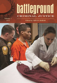 Title: Battleground: Criminal Justice [2 volumes], Author: Gregg Barak