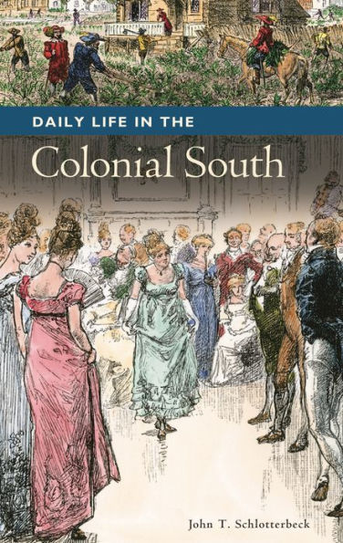 Daily Life in the Colonial South (Daily Life Through History Series)