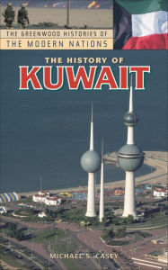 Title: The History of Kuwait, Author: Michael S. Casey