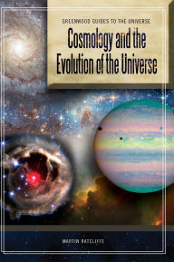 Title: Cosmology and the Evolution of the Universe, Author: Martin Ratcliffe