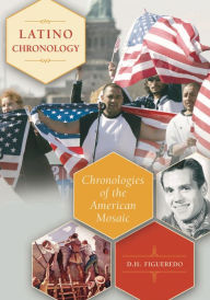 Title: Latino Chronology: Chronologies of the American Mosaic, Author: D. H. Figueredo