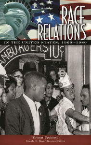Title: Race Relations in the United States, 1960-1980 / Edition 1, Author: T. Adams Upchurch