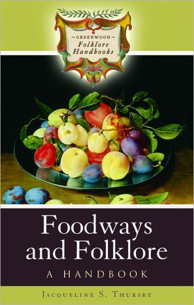 Foodways and Folklore: A Handbook