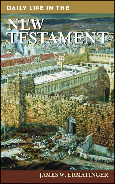 Daily Life in the New Testament (Daily Life Through History Series)