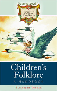 Title: Children's Folklore: A Handbook, Author: Elizabeth Tucker