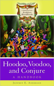 Title: Hoodoo, Voodoo, and Conjure: A Handbook, Author: Jeffrey E. Anderson