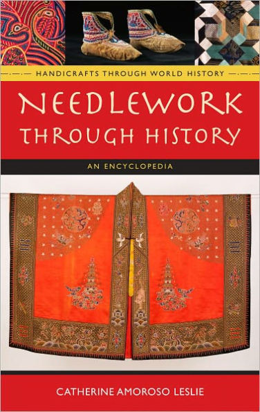 Needlework through History: An Encyclopedia