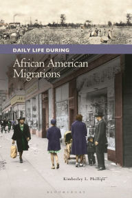 Title: Daily Life during African American Migrations (Daily Life Through History Series), Author: Kimberley L. Phillips