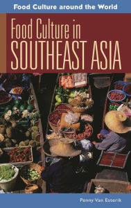 Title: Food Culture in Southeast Asia, Author: Penny Van Esterik