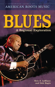 Title: Blues: A Regional Experience, Author: Bob L. Eagle