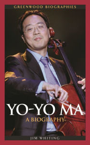 Title: Yo-Yo Ma: A Biography, Author: Jim Whiting
