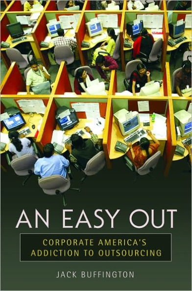 Easy Out: Corporate America's Addiction to Outsourcing