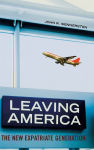 Alternative view 1 of Leaving America: The New Expatriate Generation