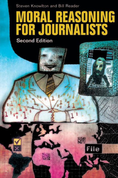 Moral Reasoning for Journalists, 2nd Edition / Edition 2