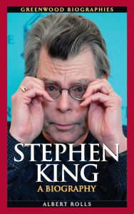 Title: Stephen King: A Biography, Author: Albert Rolls
