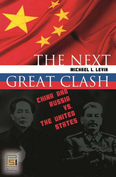 The Next Great Clash: China and Russia vs. the United States