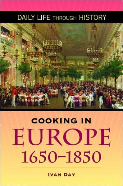 Cooking in Europe, 1650-1850 (Daily Life Through History Series)