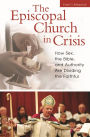 The Episcopal Church in Crisis: How Sex, the Bible, and Authority Are Dividing the Faithful